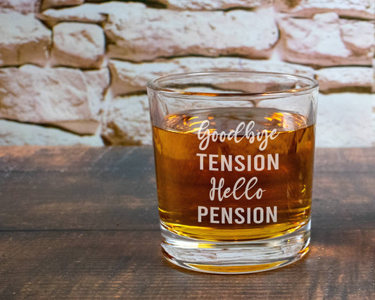 Goodbye Tension Hello Pension - Engraved Whiskey Glass