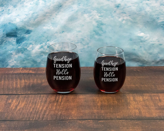 Goodbye Tension Hello Pension - Engraved Wine Glass